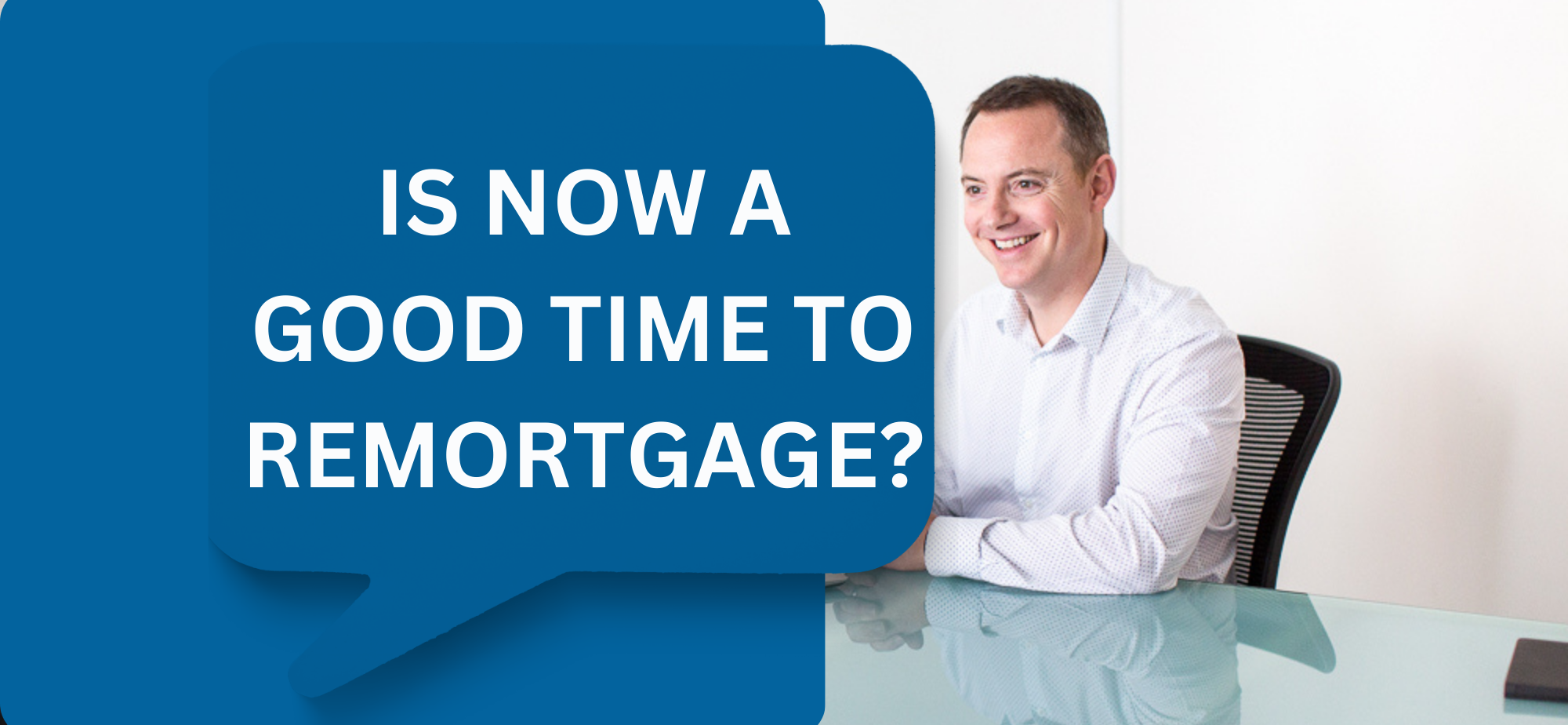 Is now a good time to remortgage?