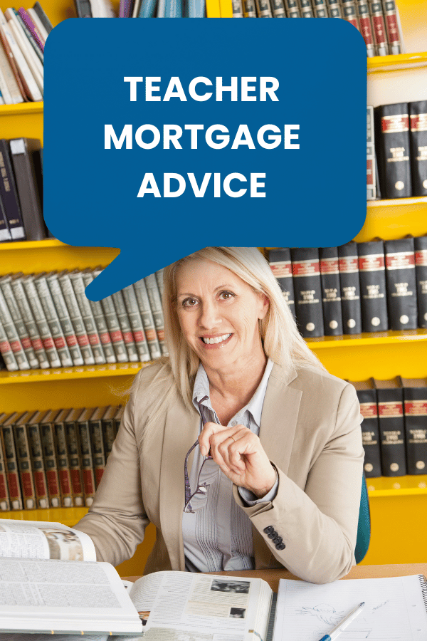 Teacher mortgage advice